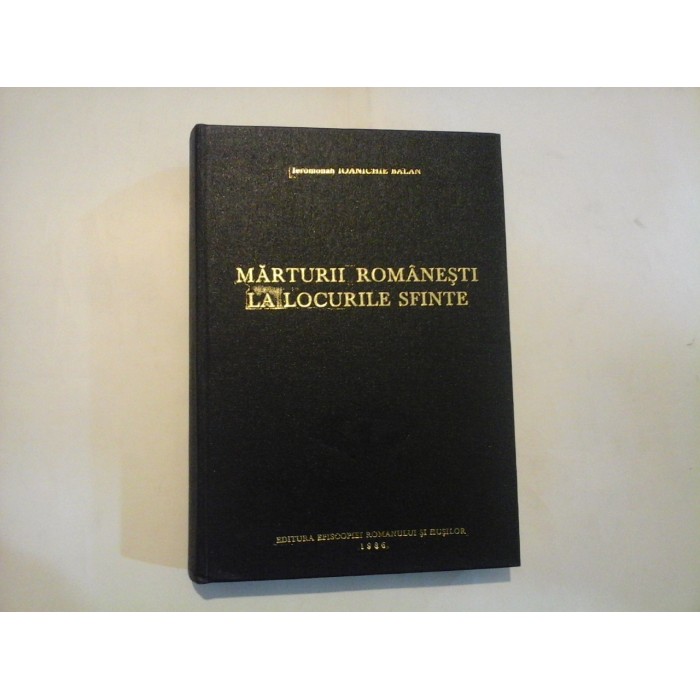 MARTURII ROMANESTI LA LOCURILE SFINTE - Ieromonah Ioanichie BALAN MARTURII ROMANESTI LA LOCURILE SFINTE - Ieromonah Ioanichie BALAN
